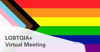 LGBTQIA+ Virtual Meeting