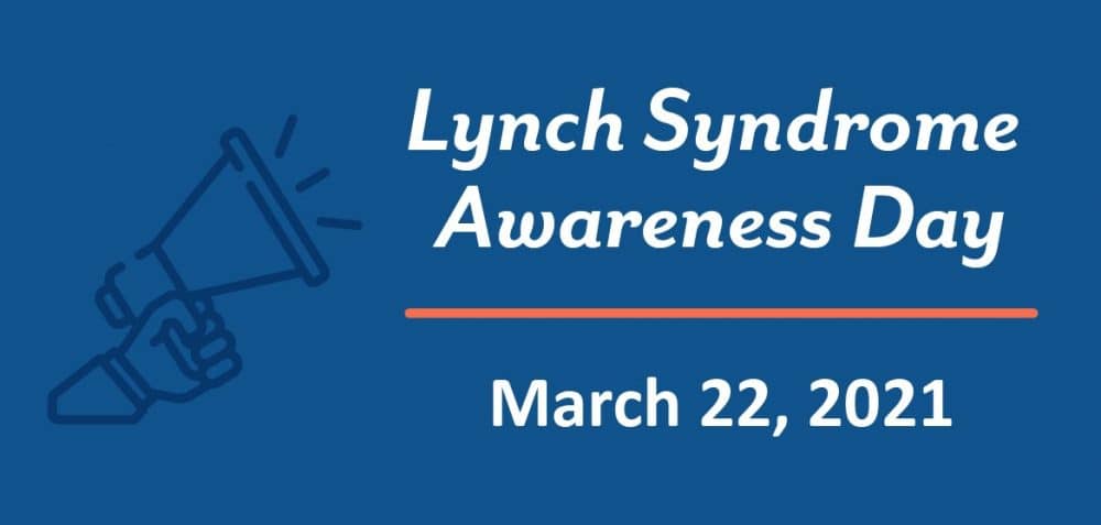 Lynch Syndrome Awareness Day – March 22nd 2021